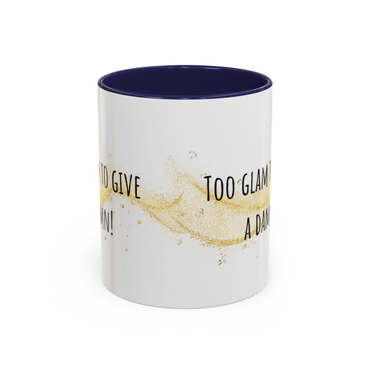 Too Glam To Give A Damn Accent Coffee Mug (11oz)