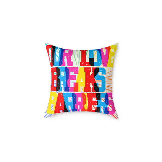 Our Love Breaks Barriers Poly Pillow