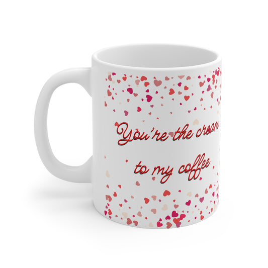 You’re The Cream To My Coffee Valentines Mug Ceramic 11oz