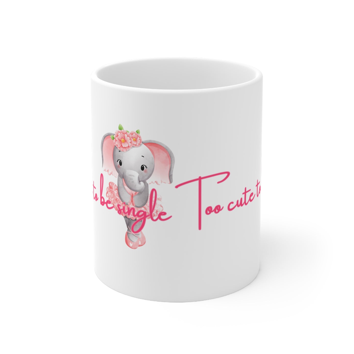 Too Cute To Be Single Valentines Mug Ceramic 11oz