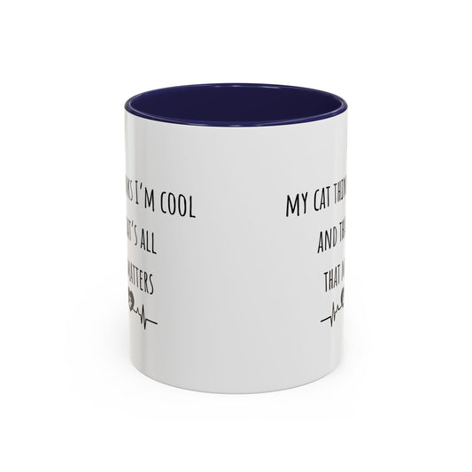 My Cat Thinks I’m Cool Accent Coffee Mug (11oz)