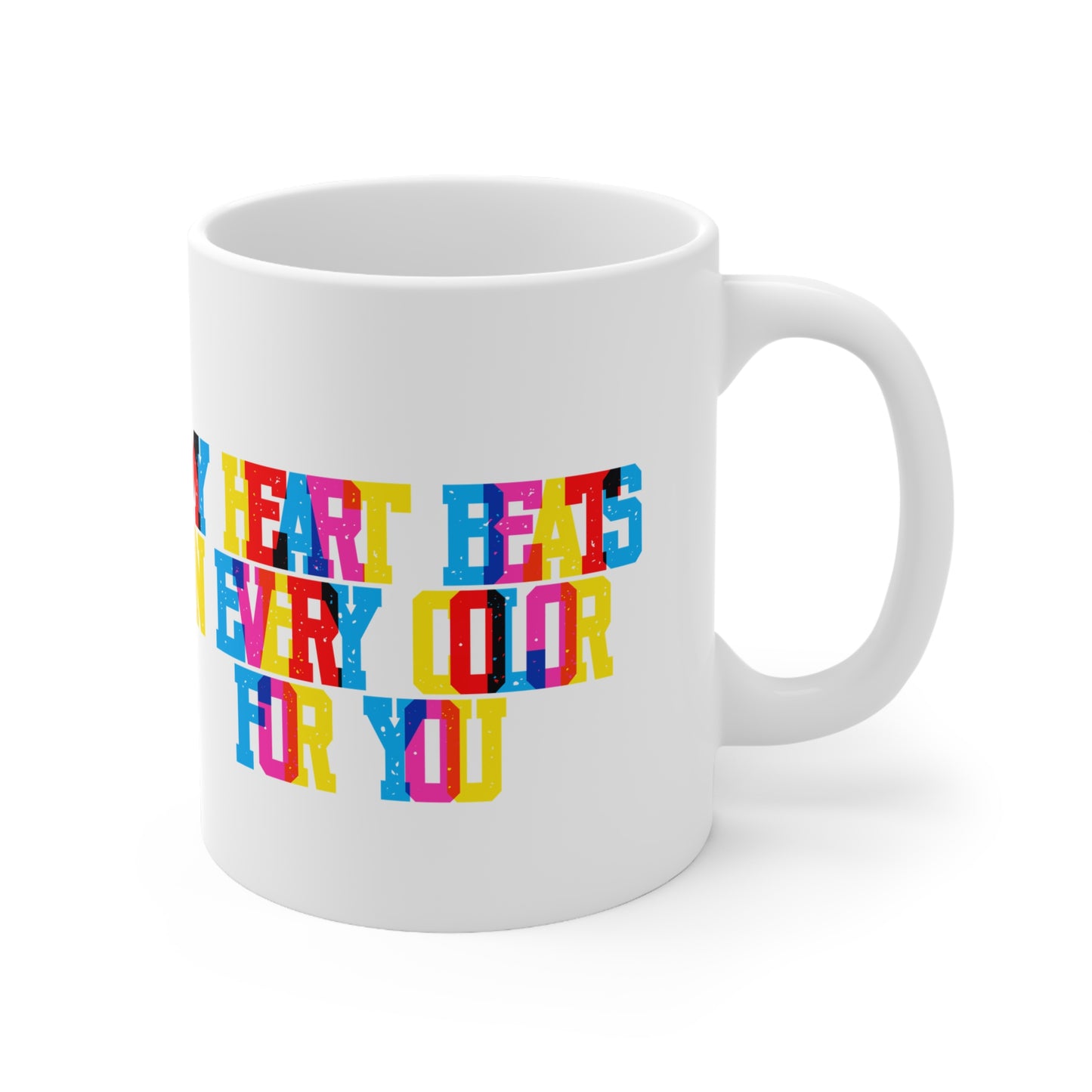 My Heart Beats In Every Color For You Valentines Mug Ceramic 11oz