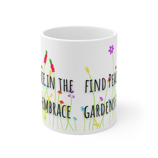 Find Peace In A Gardens Embrace Ceramic Mug 11oz