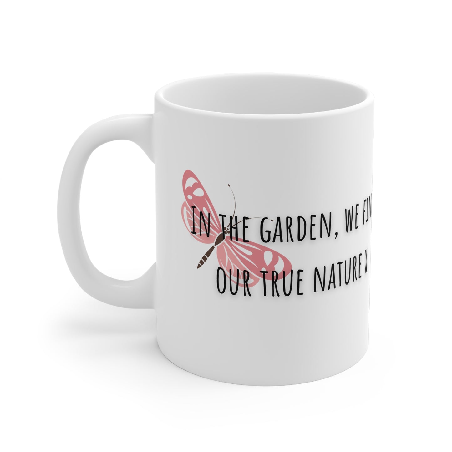 In The Garden We Find Our True Nature Ceramic Mug 11oz