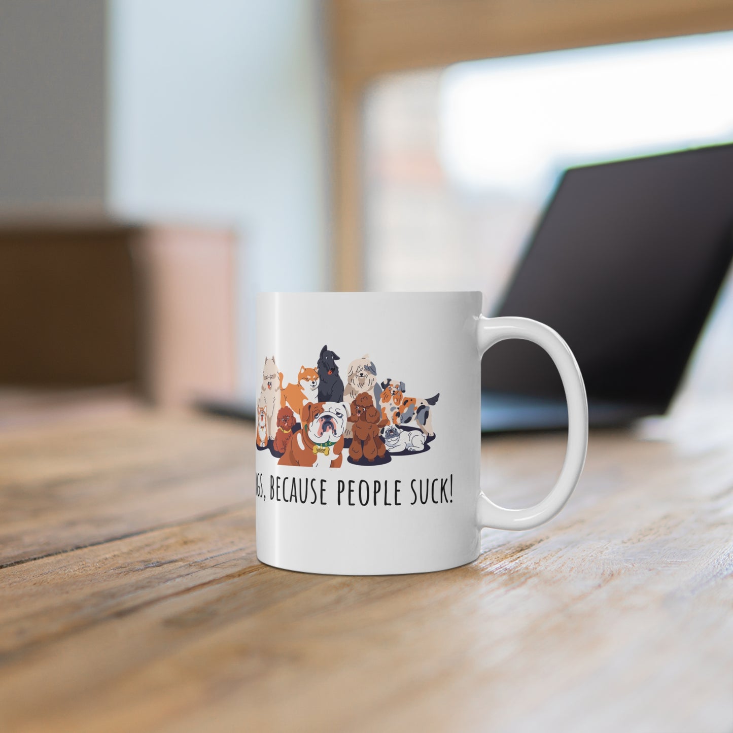 Dogs Because People Suck Ceramic Mug 11oz