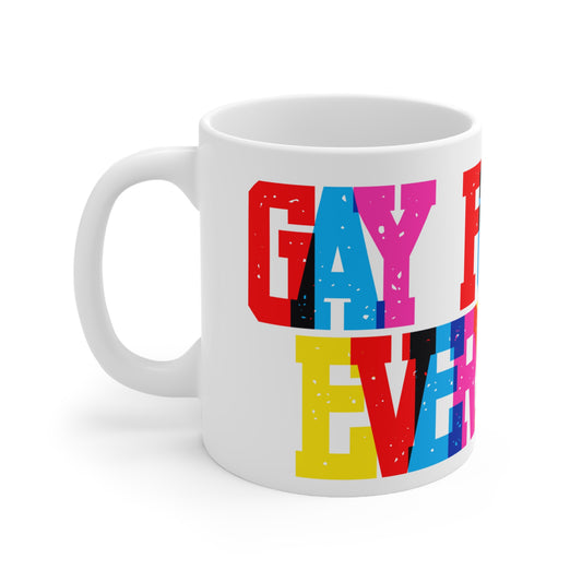 Gay For You Every Day Valentines Mug Ceramic 11oz