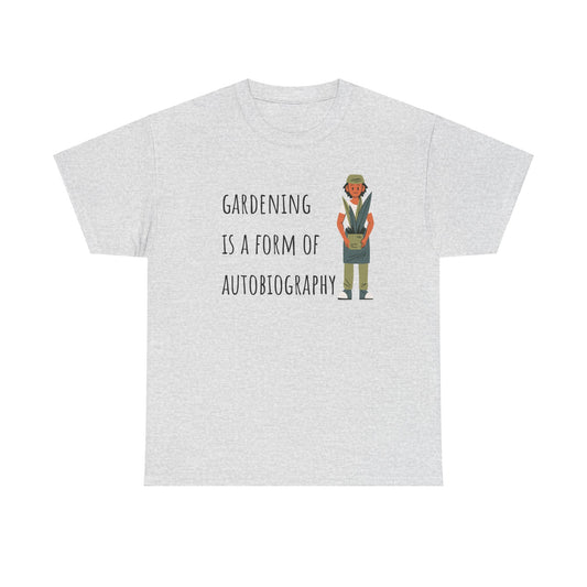 Gardening Is A Form Of Autobiography Unisex Heavy Cotton Tee