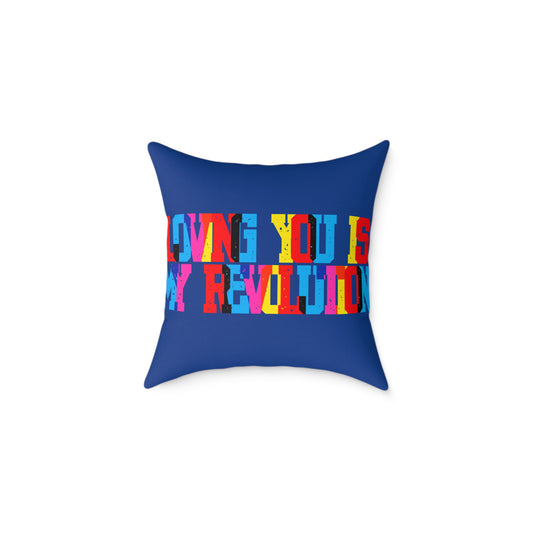 Loving You Is My Revolution Poly Pillow