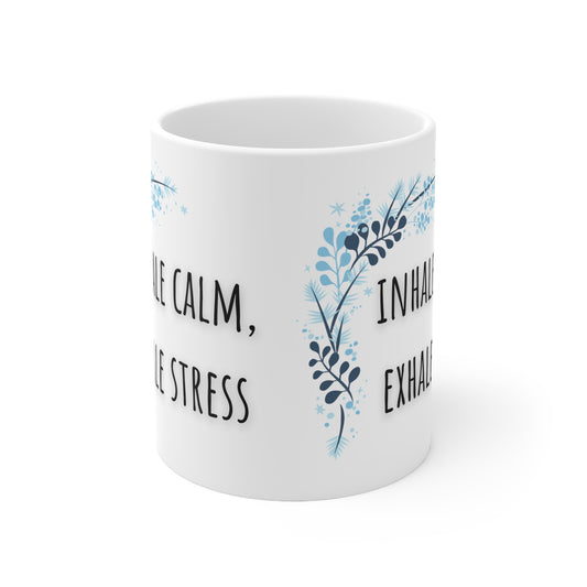 Inhale Calm, Exhale Stress Ceramic Mug 11oz