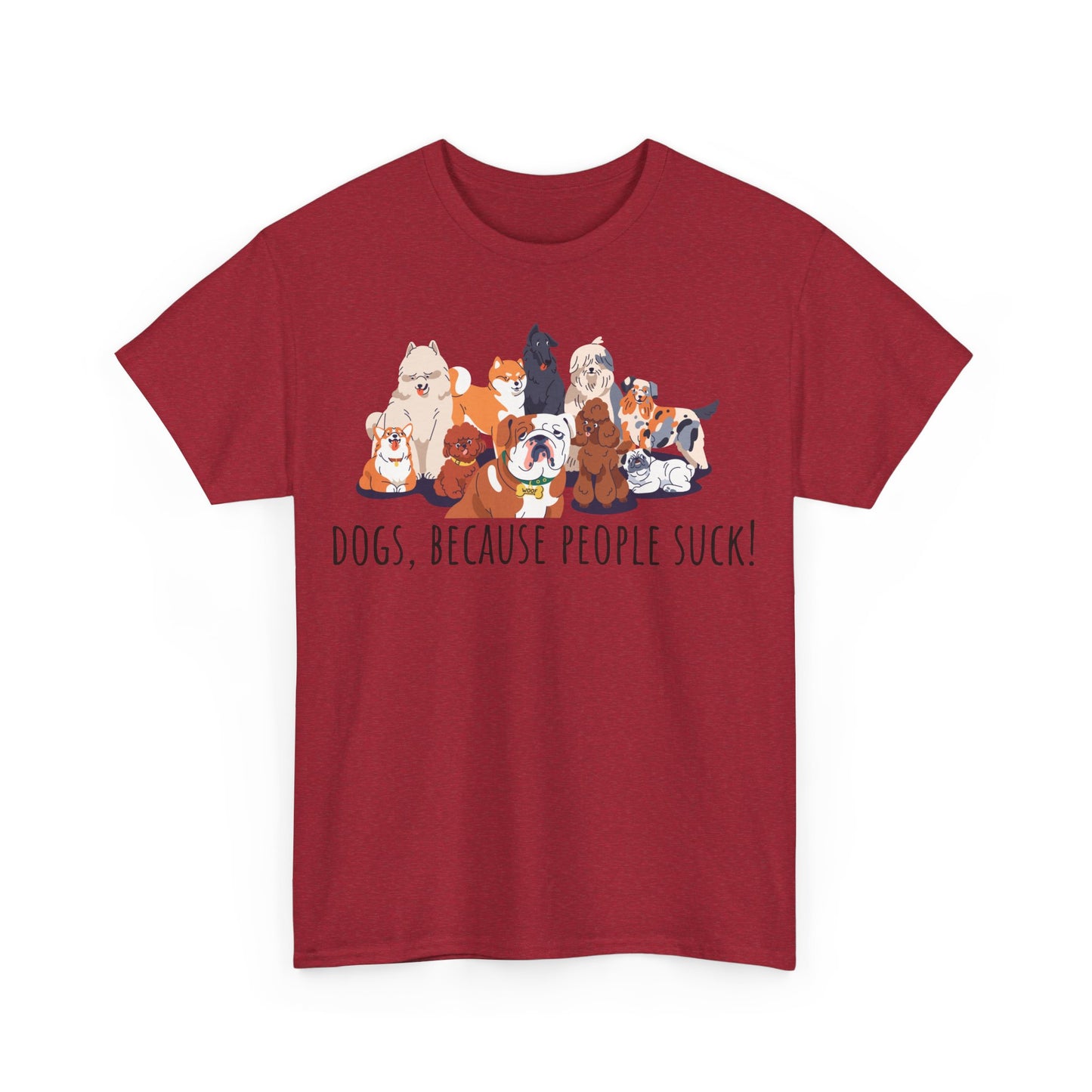 Dogs Cos People Suck! Unisex Heavy Cotton Tee