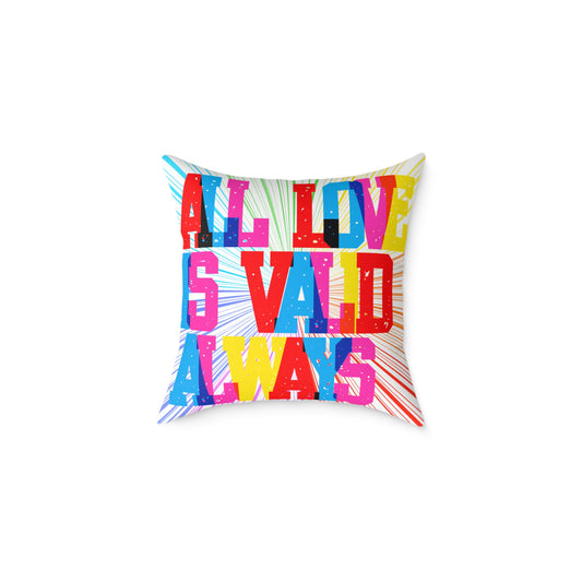 All Love Is Valid Always Poly Pillow