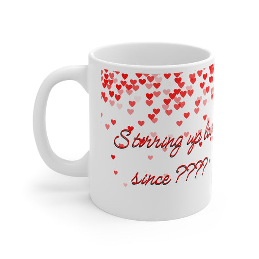 (Personalizable) Stirring Up Love Since (Date) Valentines Mug Ceramic 11oz