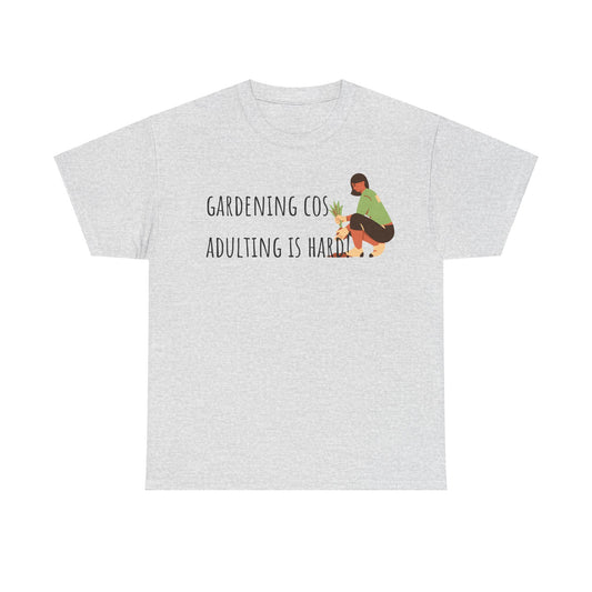 Gardening Cos Adulting Is Hard! Unisex Heavy Cotton Tee