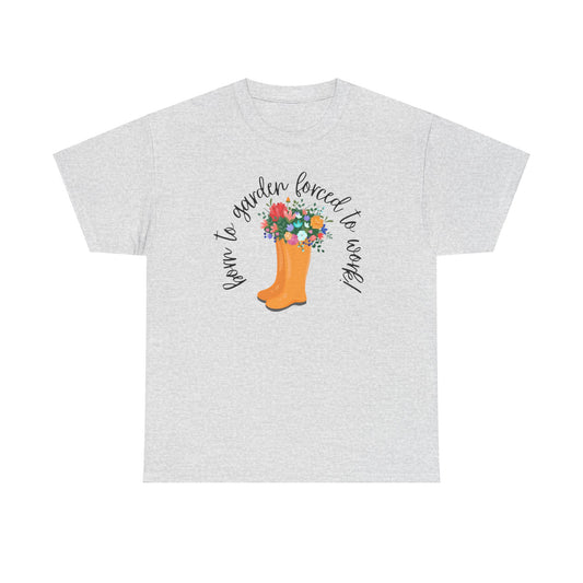 Born To Garden Forced To Work! Unisex Heavy Cotton Tee