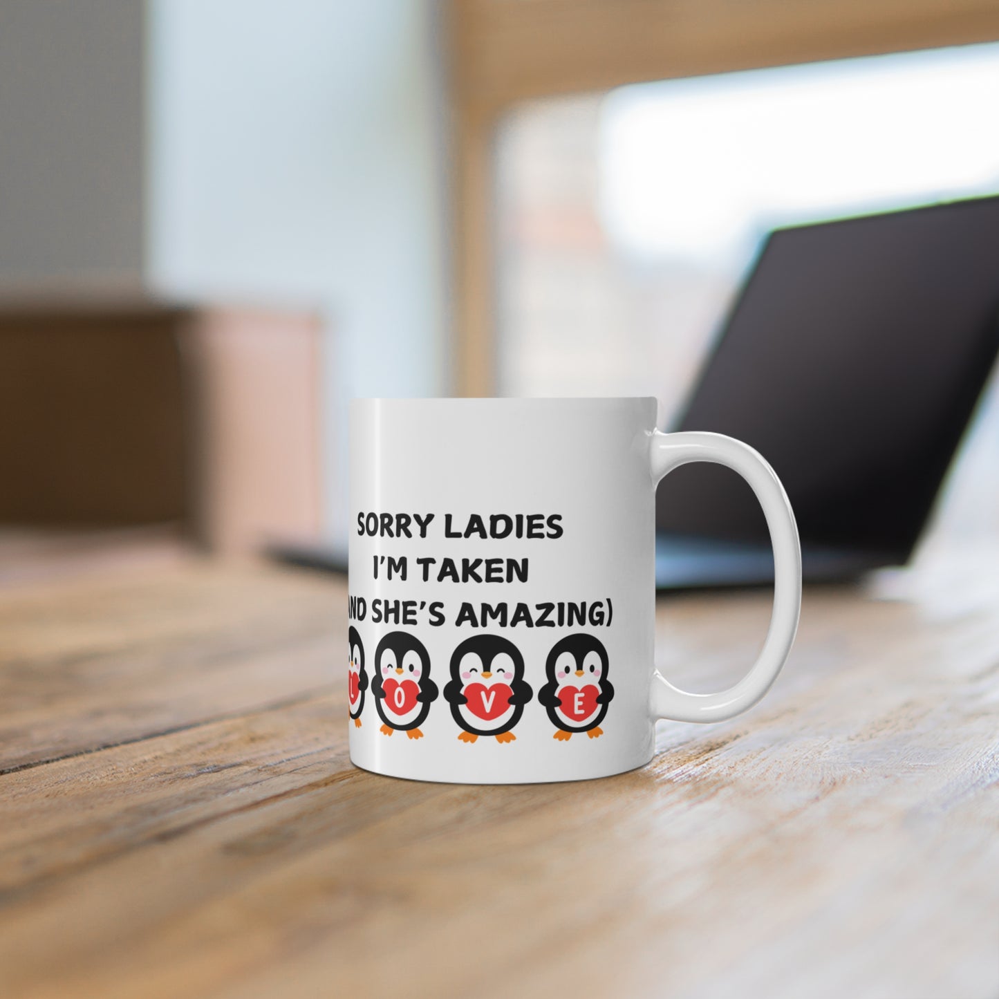 Sorry Ladies I’m Taken (And She’s Amazing) Valentines Mug Ceramic 11oz