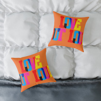 Love Out Loud Poly Pillow