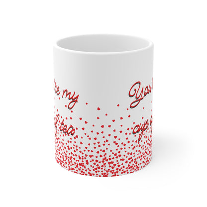 You’re My Cup Of Tea Valentines Mug Ceramic 11oz