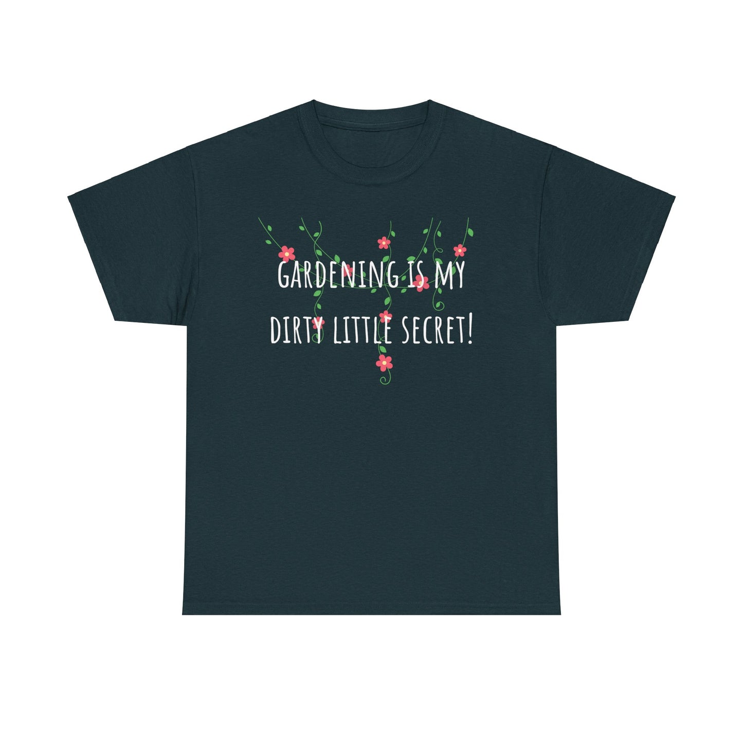 Gardening Is My Dirty Little Secret! Unisex Heavy Cotton Tee