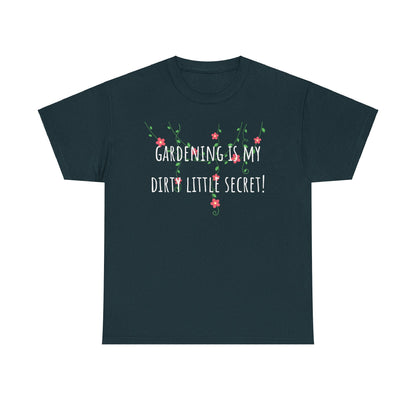 Gardening Is My Dirty Little Secret! Unisex Heavy Cotton Tee