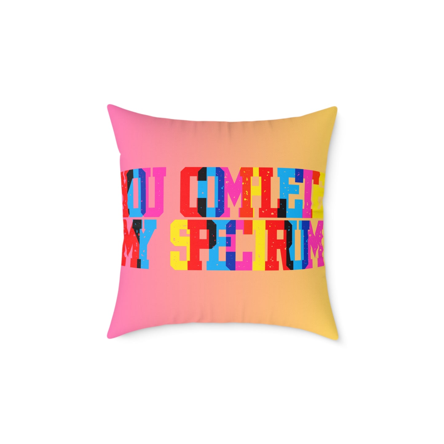 You Complete My Spectrum Poly Pillow