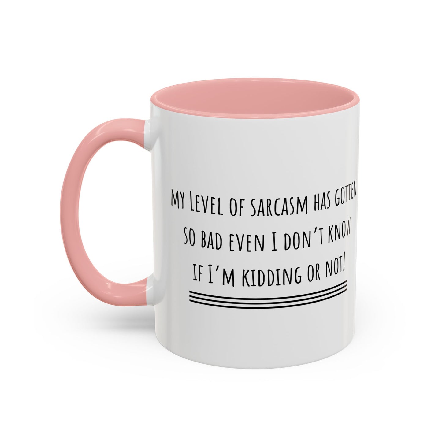 My Level Of Sarcasm Has Gotten So Bad... Accent Coffee Mug (11oz)