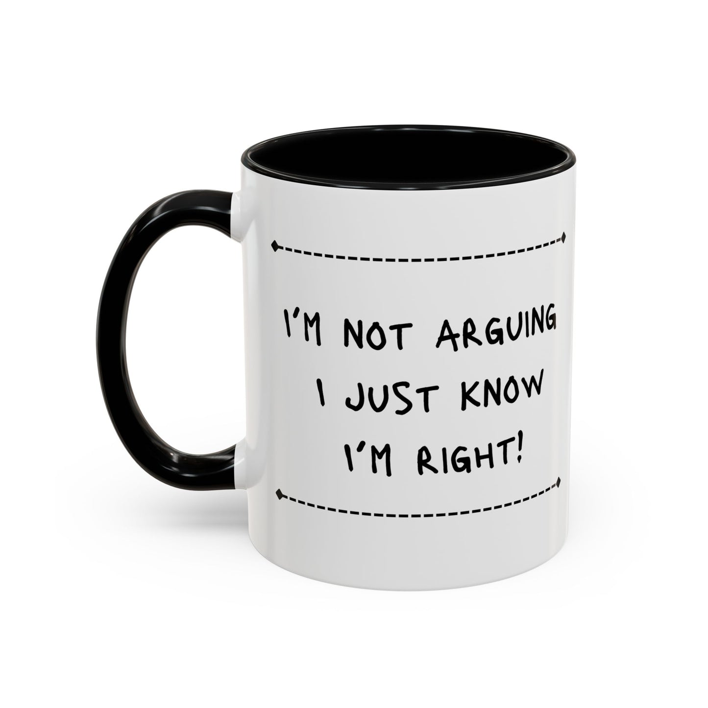 I’m not arguing... Accent Coffee Mug (11oz)