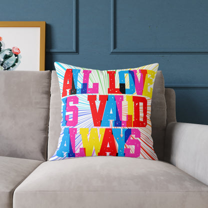 All Love Is Valid Always Poly Pillow