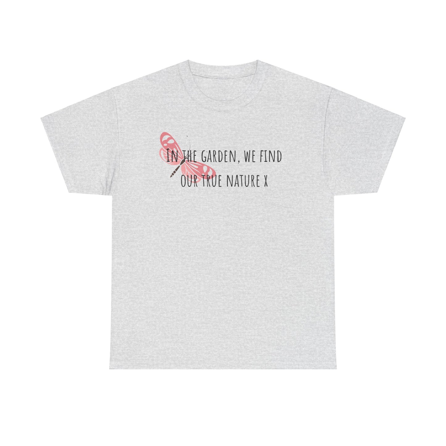 In The Garden We Find Our True Nature X Unisex Heavy Cotton Tee