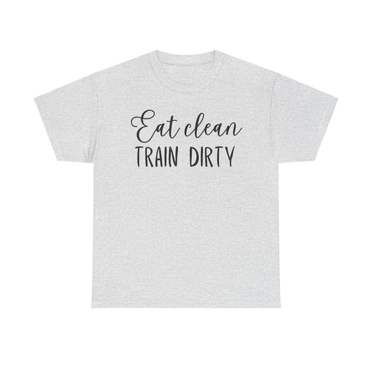 Eat Clean Train Dirty Unisex Heavy Cotton Tee