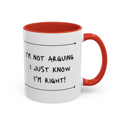 I’m not arguing... Accent Coffee Mug (11oz)