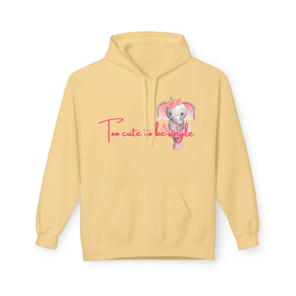 I’m Too Cute To Be Single Unisex Valentines Hoodie