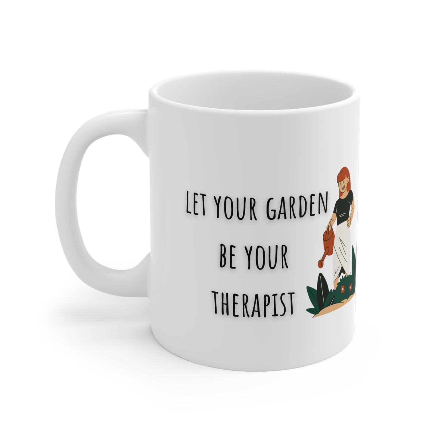 Let Your Garden Be Your Therapist Ceramic Mug 11oz
