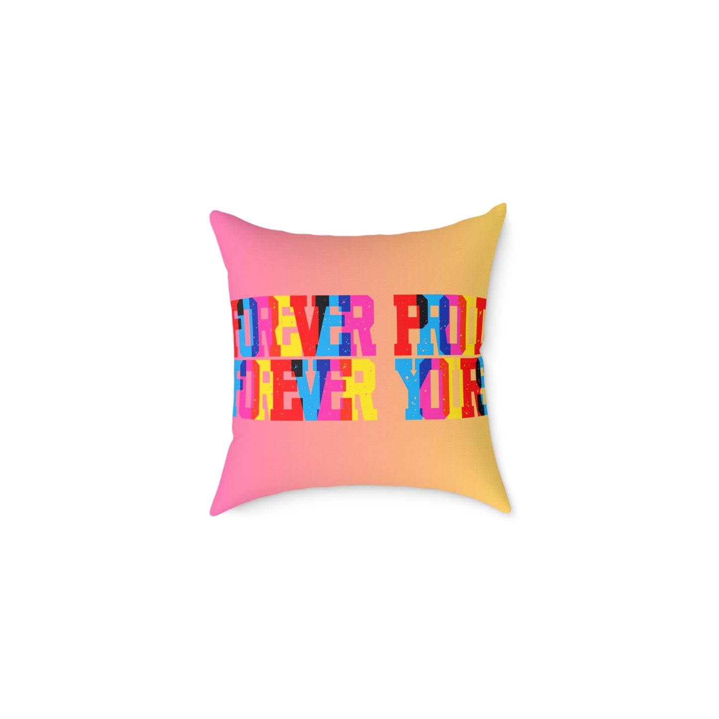 Forever Proud Forever Yours Poly Pillow