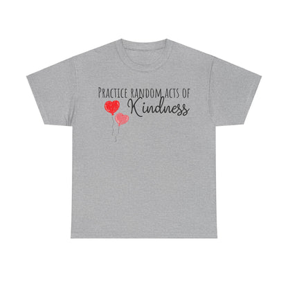 Practice Random Acts Of Kindness Unisex Heavy Cotton Tee