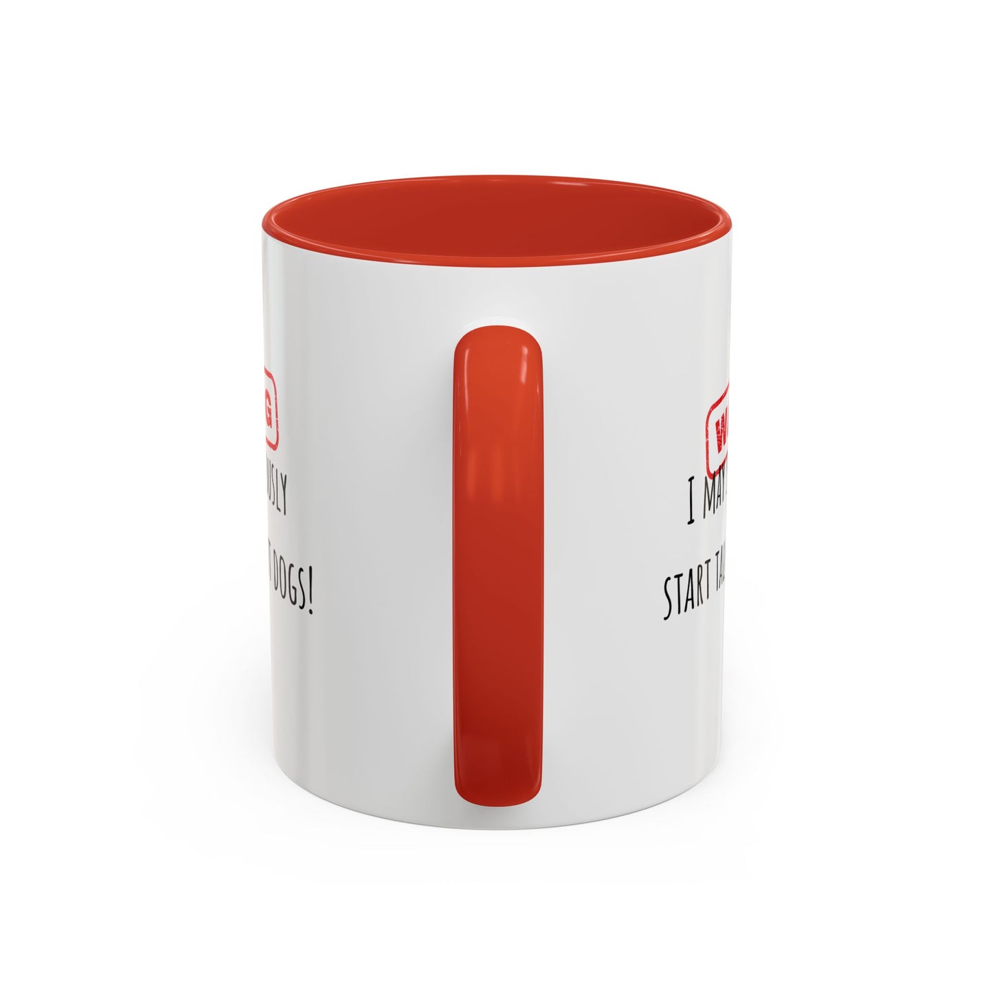 Warning I May Talk Dogs Accent Coffee Mug (11oz)