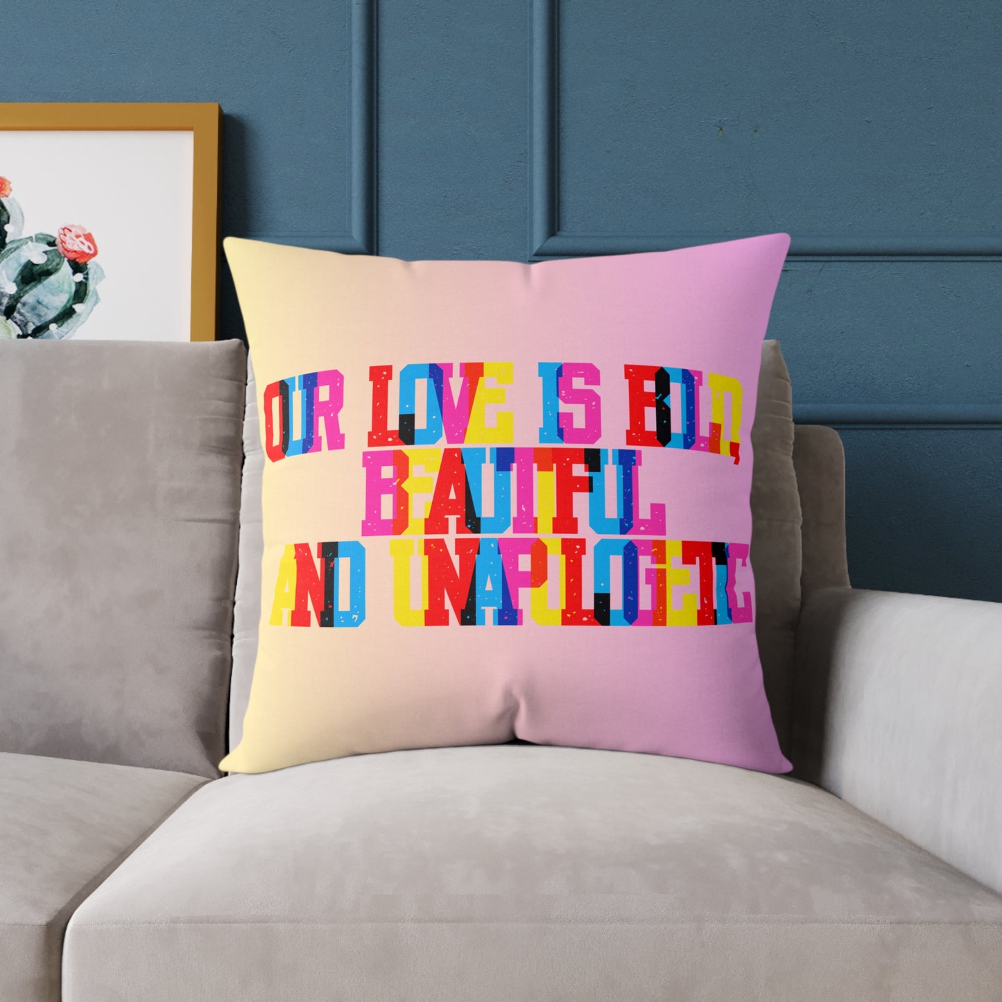 Our Love Is Bold Beautiful And Unapologetic Poly Pillow