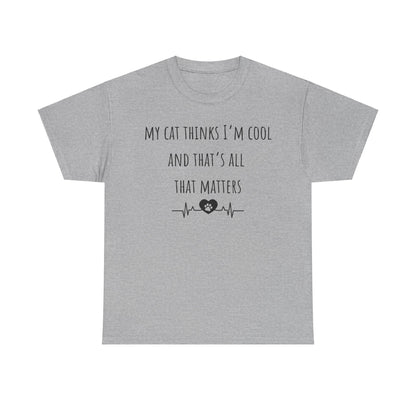 My cat thinks I’m cool……..Unisex Heavy Cotton Tee