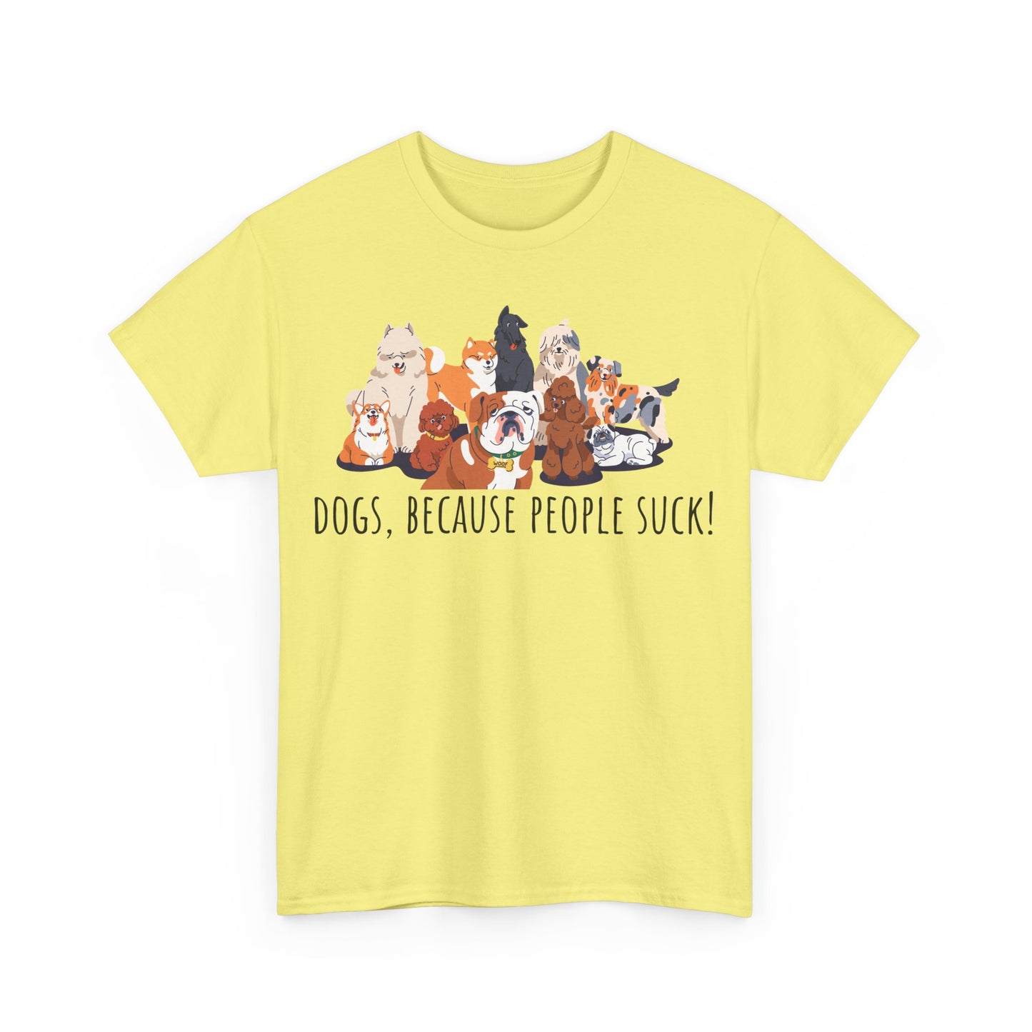 Dogs Cos People Suck! Unisex Heavy Cotton Tee