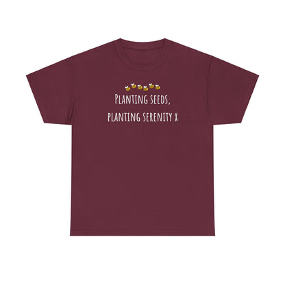Planting Seeds, Planting SerenityX Unisex Heavy Cotton Tee