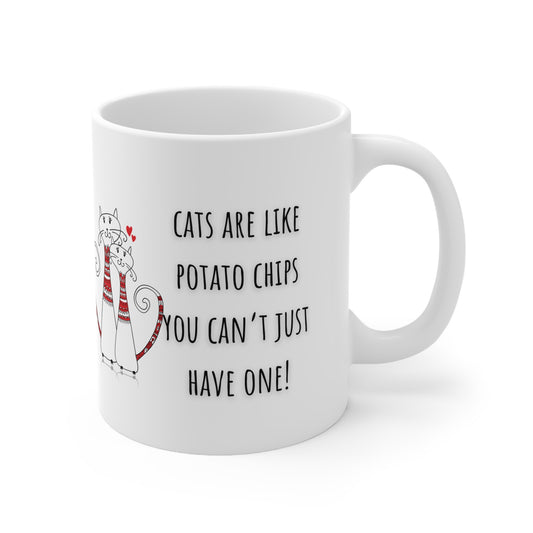 Cats Are Like Potato Chips You Can’t Just Have One Ceramic Mug 11oz