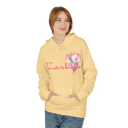 I’m Too Cute To Be Single Unisex Valentines Hoodie