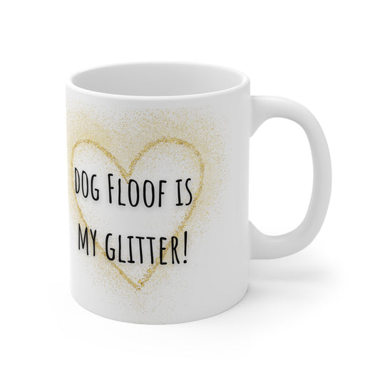 Dog Floof Is My Glitter Ceramic Mug 11oz