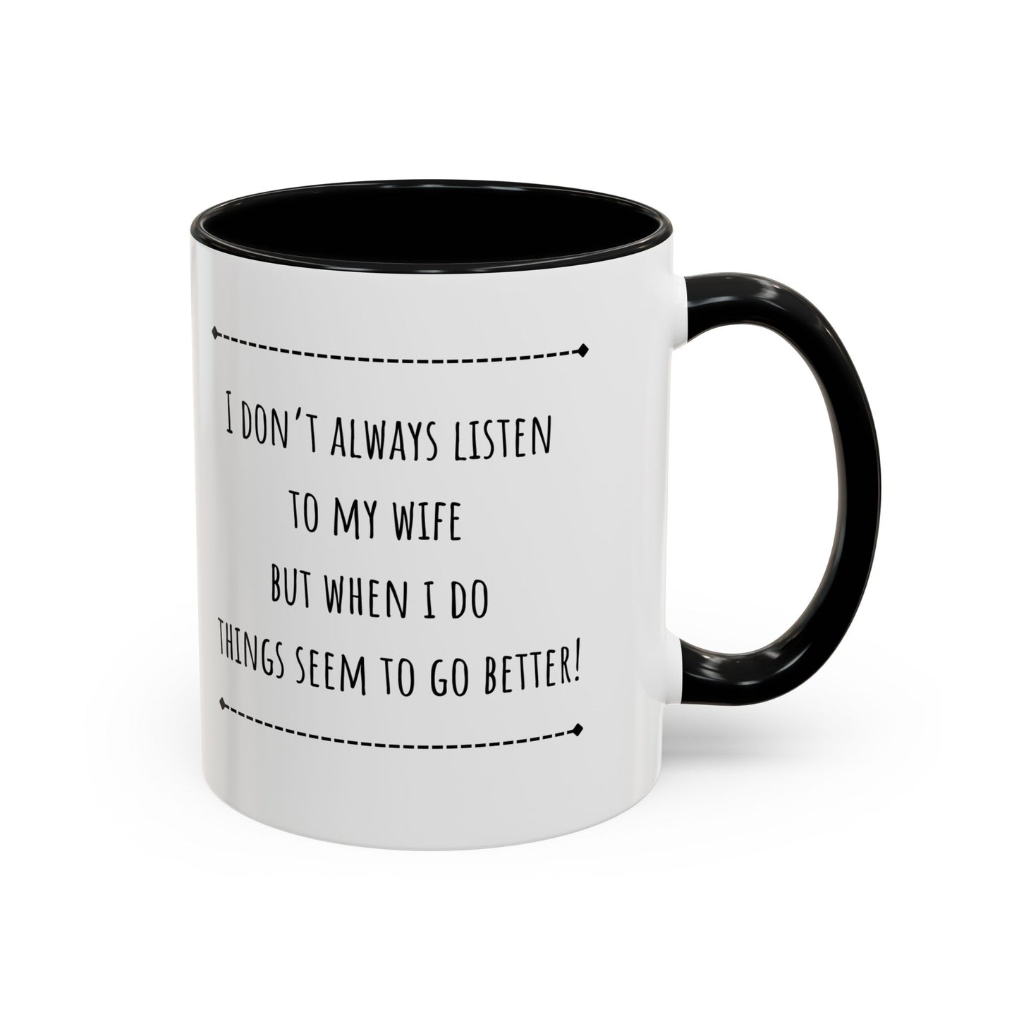 I Don’t Always Listen To My Wife... Accent Coffee Mug (11oz)