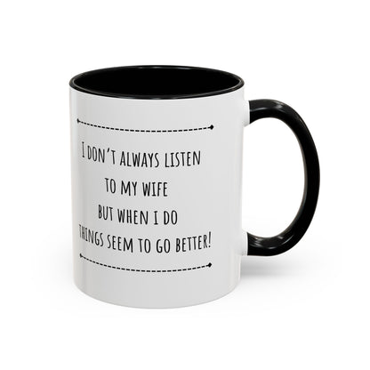 I Don’t Always Listen To My Wife... Accent Coffee Mug (11oz)