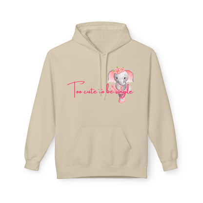 I’m Too Cute To Be Single Unisex Valentines Hoodie