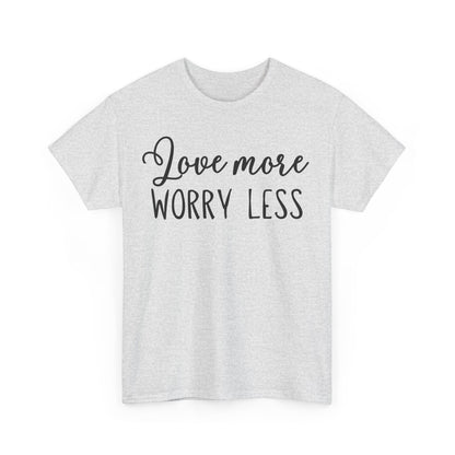 Love More Worry Less Unisex Heavy Cotton Tee