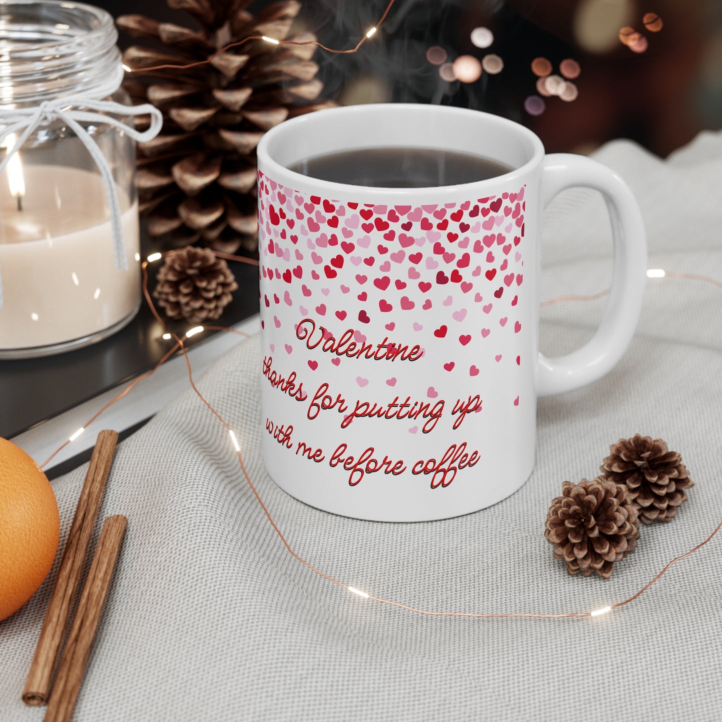 Valentine Thanks For Putting Up With Me Before Coffee That Valentines Mug Ceramic 11oz