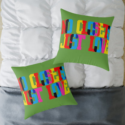 No Closets Just Love Poly Pillow