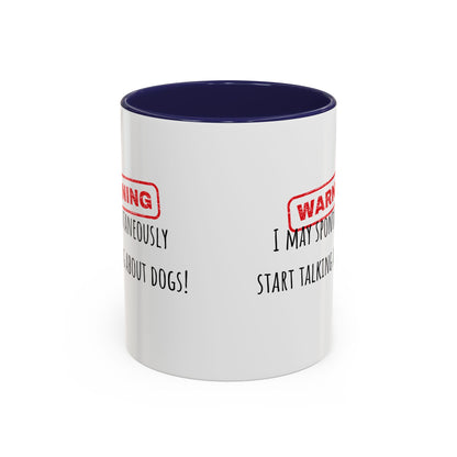 Warning I May Talk Dogs Accent Coffee Mug (11oz)