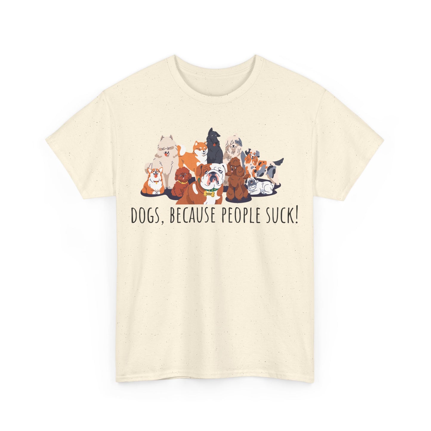 Dogs Cos People Suck! Unisex Heavy Cotton Tee